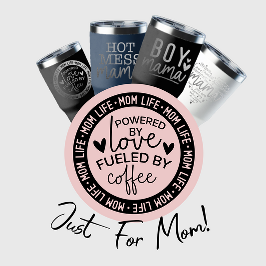 Just for Mom! Quotes- 30oz Tumbler